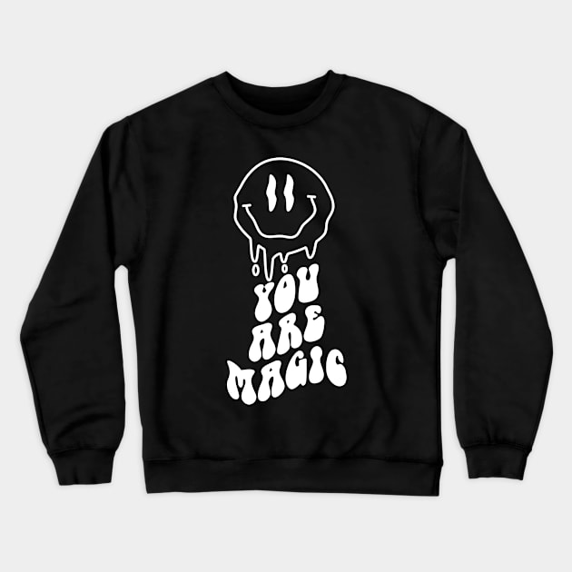 "You Are Magic" Melting Smiley Face Crewneck Sweatshirt by FlawlessSeams